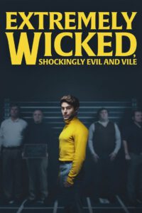 Poster for the movie "Extremely Wicked, Shockingly Evil and Vile"
